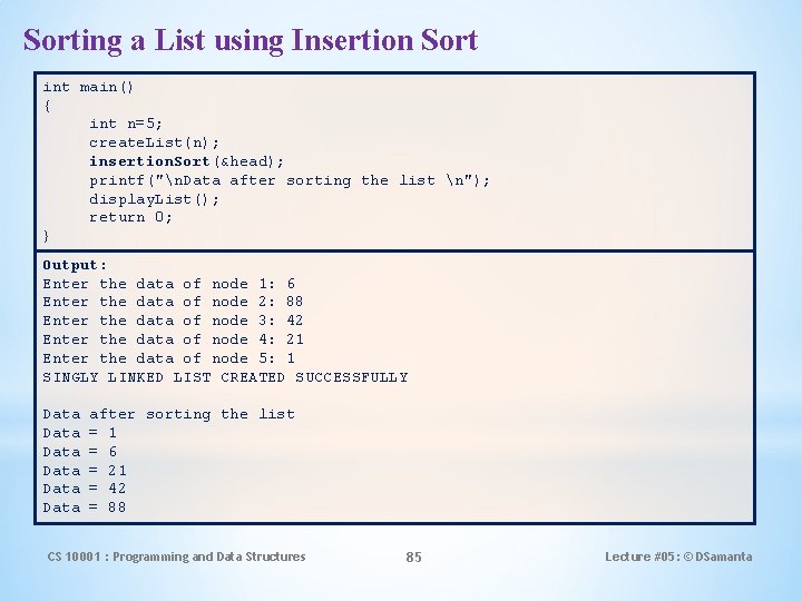Sorting a List using Insertion Sort int main() { int n=5; create. List(n); insertion.