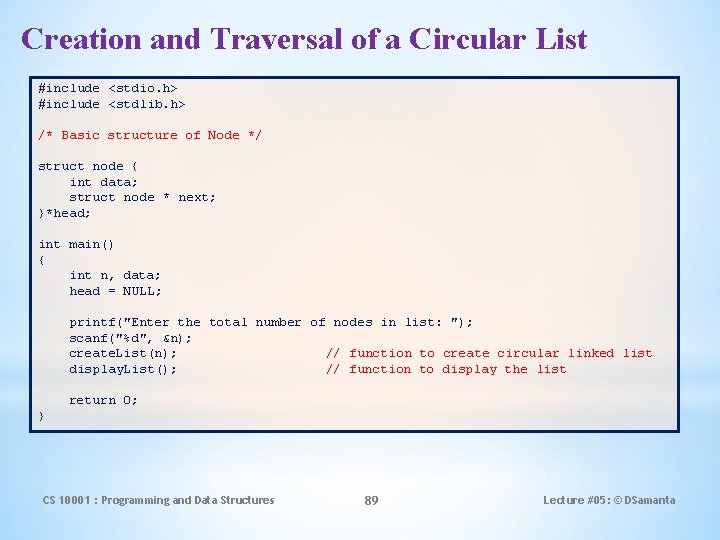 Creation and Traversal of a Circular List #include <stdio. h> #include <stdlib. h> /*