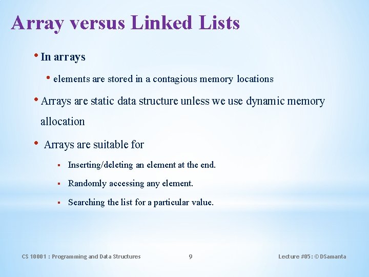 Array versus Linked Lists • In arrays • elements are stored in a contagious