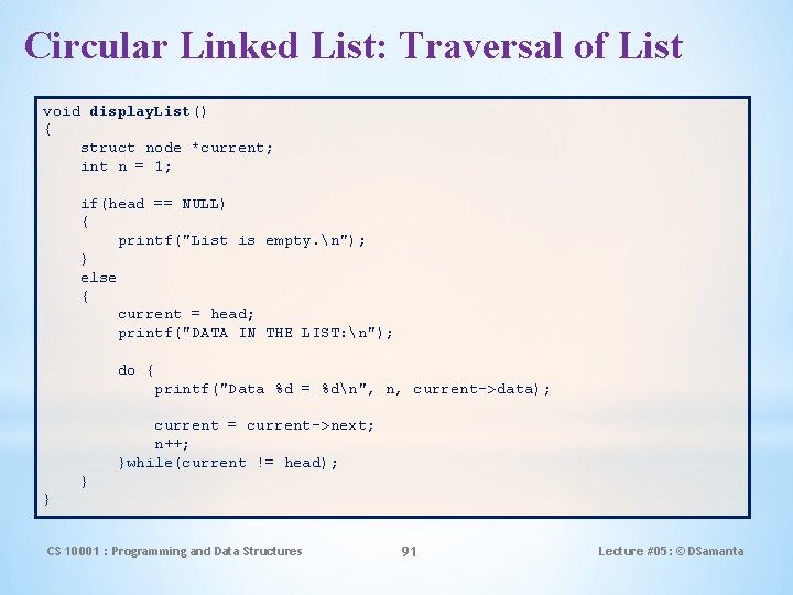 Circular Linked List: Traversal of List void display. List() { struct node *current; int