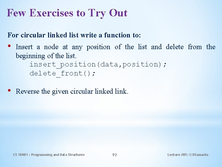 Few Exercises to Try Out For circular linked list write a function to: •