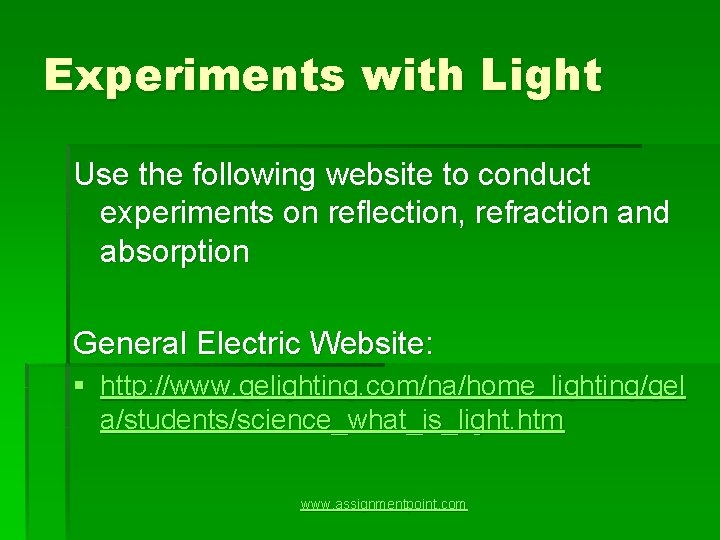 Experiments with Light Use the following website to conduct experiments on reflection, refraction and