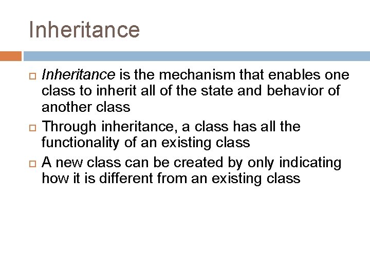 Inheritance Inheritance is the mechanism that enables one class to inherit all of the
