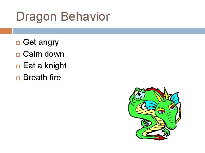 Dragon Behavior Get angry Calm down Eat a knight Breath fire 