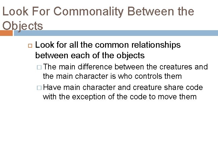 Look For Commonality Between the Objects Look for all the common relationships between each