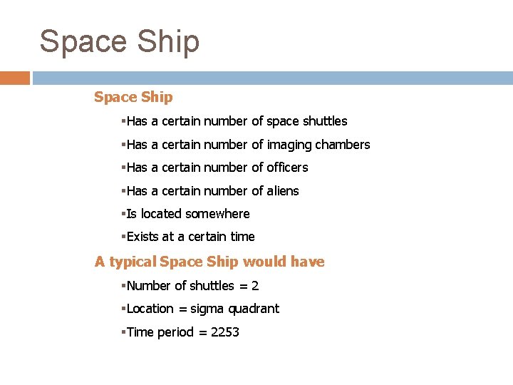 Space Ship §Has a certain number of space shuttles §Has a certain number of