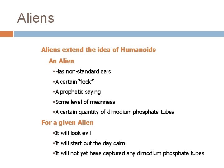 Aliens extend the idea of Humanoids An Alien §Has non-standard ears §A certain “look”