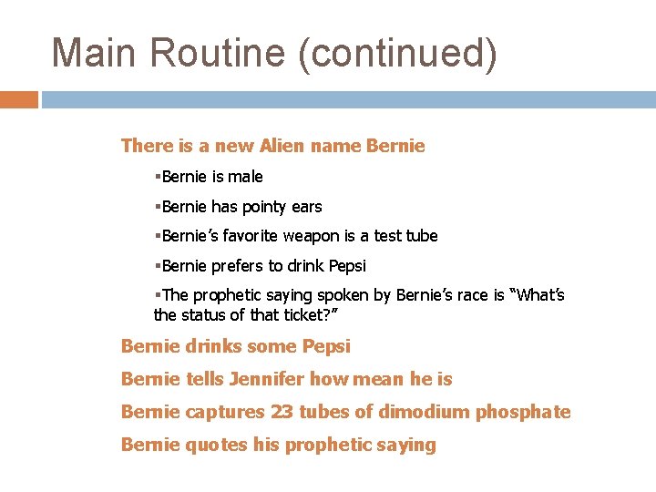 Main Routine (continued) There is a new Alien name Bernie §Bernie is male §Bernie