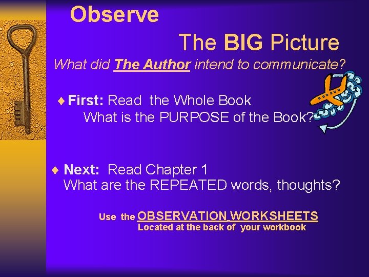 Observe The BIG Picture What did The Author intend to communicate? ¨ First: Read