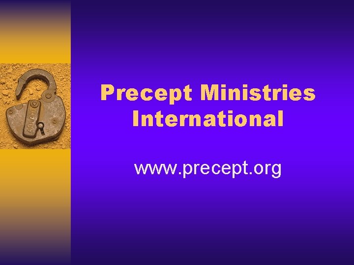 Precept Ministries International www. precept. org 