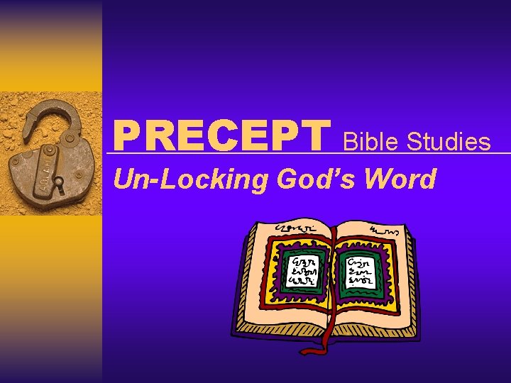 PRECEPT Bible Studies Un-Locking God’s Word 