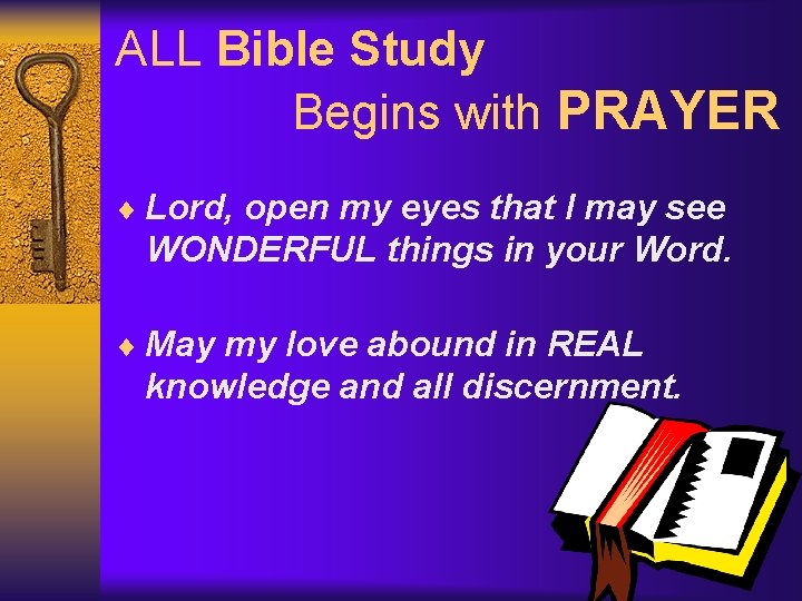 ALL Bible Study Begins with PRAYER ¨ Lord, open my eyes that I may