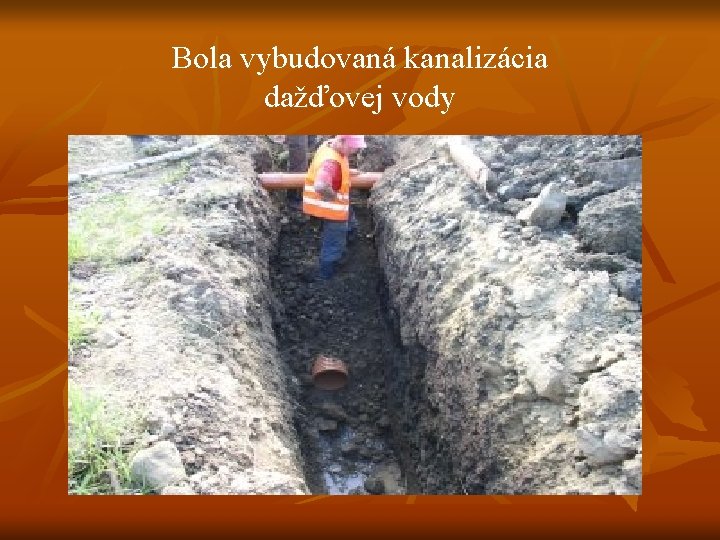 Bola vybudovaná kanalizácia dažďovej vody 