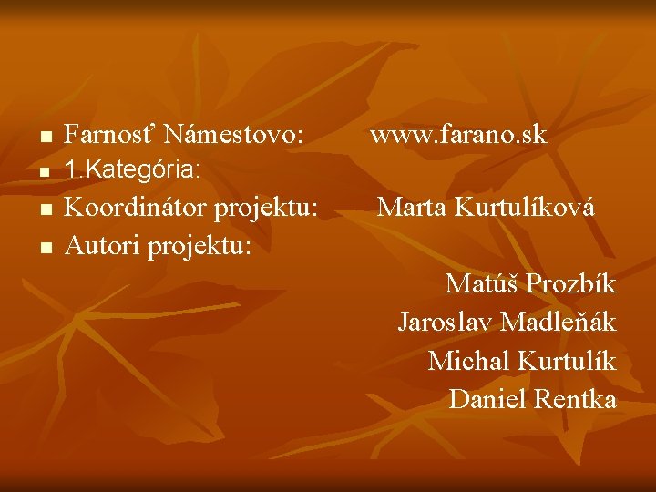 n Farnosť Námestovo: www. farano. sk n 1. Kategória: n n Koordinátor projektu: Marta
