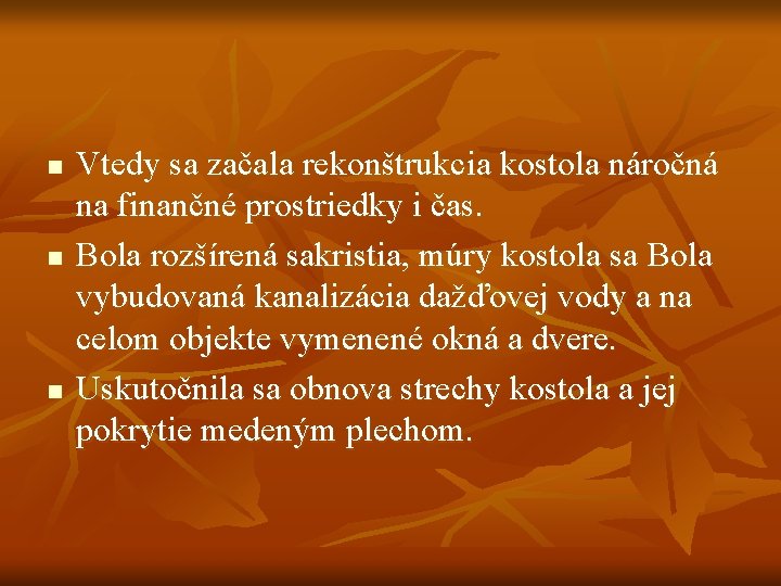 n n n Vtedy sa začala rekonštrukcia kostola náročná na finančné prostriedky i čas.