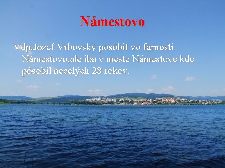 Námestovo Vdp. Jozef Vrbovský posôbil vo farnosti Námestovo, ale iba v meste Námestove kde