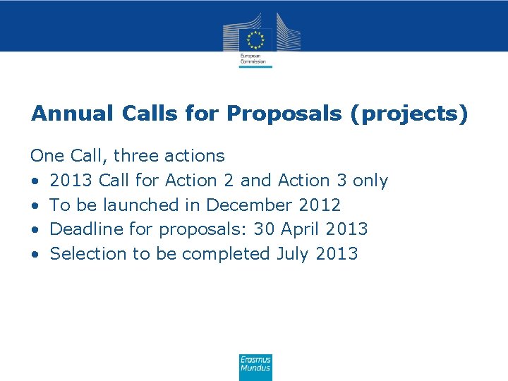 Annual Calls for Proposals (projects) One Call, three actions • 2013 Call for Action