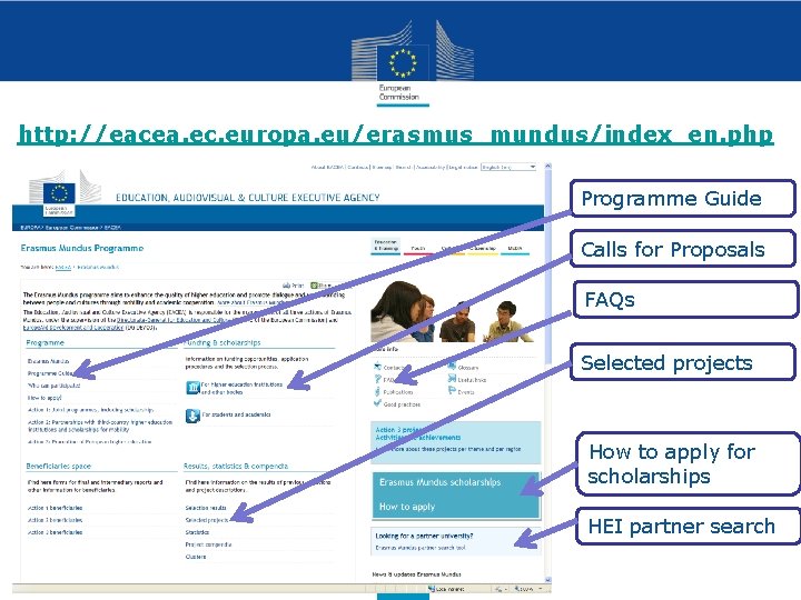 http: //eacea. ec. europa. eu/erasmus_mundus/index_en. php Programme Guide Calls for Proposals FAQs Selected projects