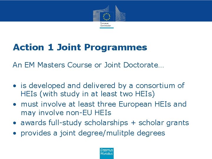 Action 1 Joint Programmes An EM Masters Course or Joint Doctorate… • is developed Action 1 Joint Programmes An EM Masters Course or Joint Doctorate… • is developed