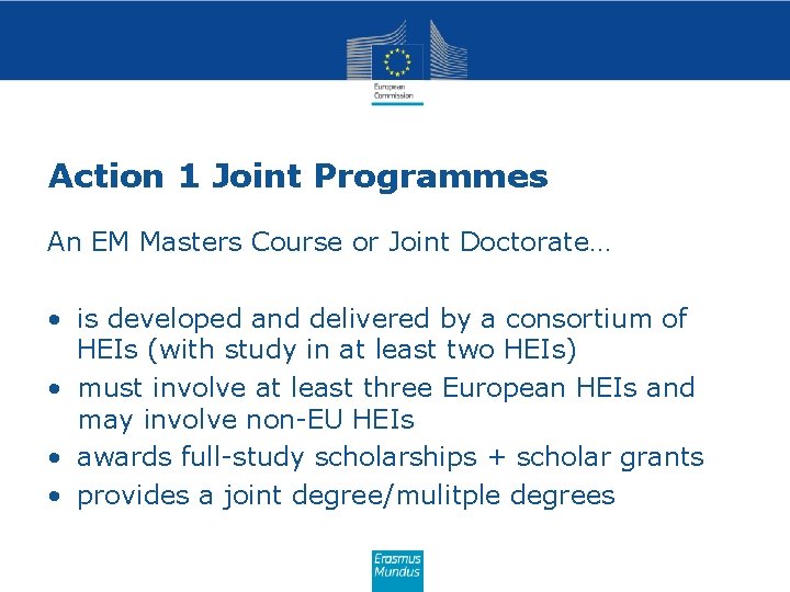 Action 1 Joint Programmes An EM Masters Course or Joint Doctorate… • is developed