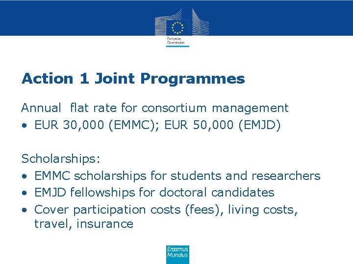 Action 1 Joint Programmes Annual flat rate for consortium management • EUR 30, 000