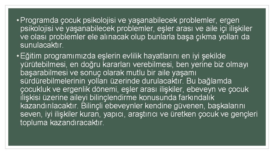  • Programda çocuk psikolojisi ve yaşanabilecek problemler, ergen psikolojisi ve yaşanabilecek problemler, eşler