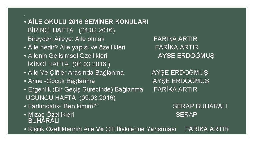  • • AİLE OKULU 2016 SEMİNER KONULARI BİRİNCİ HAFTA (24. 02. 2016) Bireyden