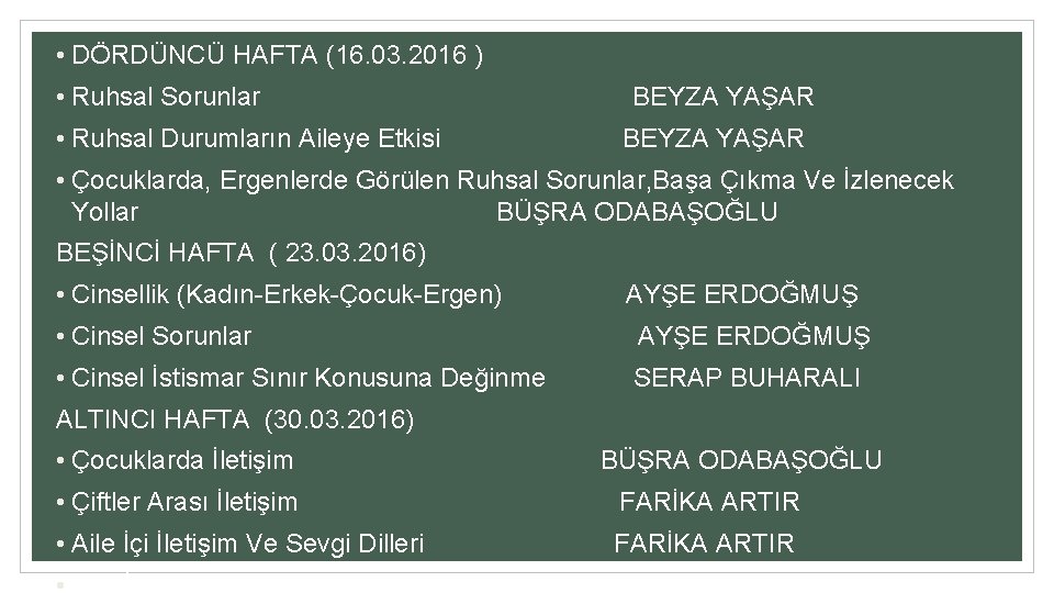  • DÖRDÜNCÜ HAFTA (16. 03. 2016 ) • Ruhsal Sorunlar BEYZA YAŞAR •