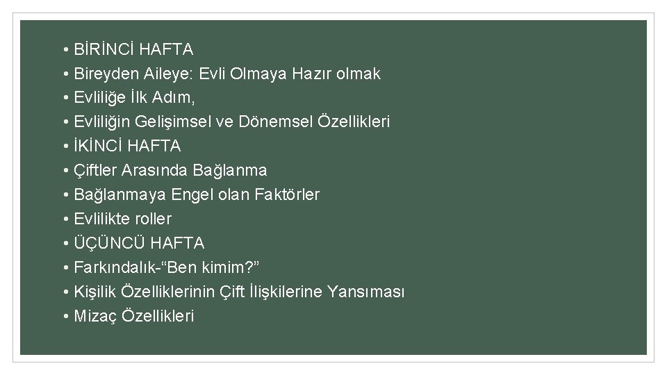  • BİRİNCİ HAFTA • Bireyden Aileye: Evli Olmaya Hazır olmak • Evliliğe İlk