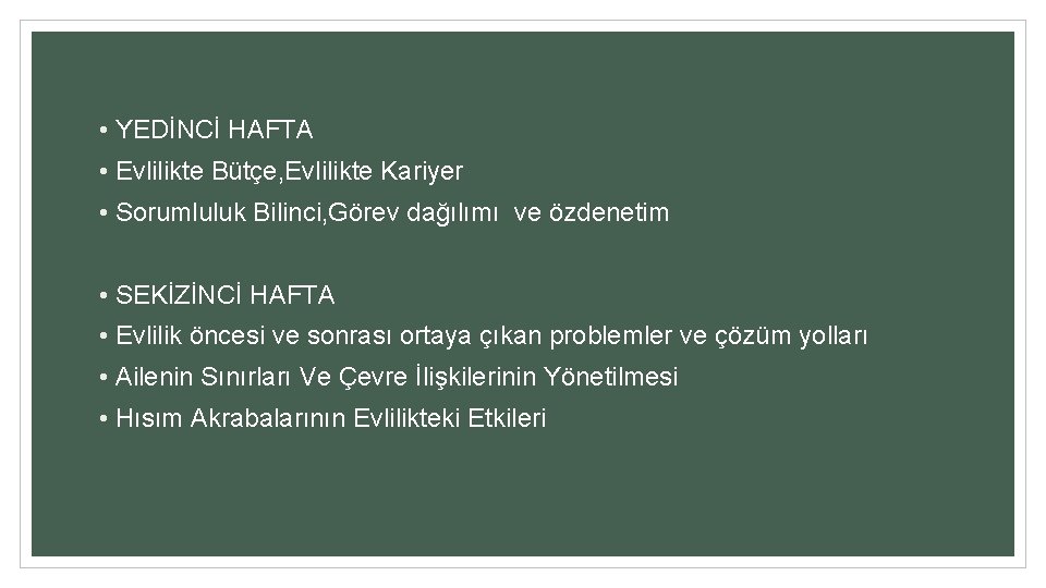  • YEDİNCİ HAFTA • Evlilikte Bütçe, Evlilikte Kariyer • Sorumluluk Bilinci, Görev dağılımı