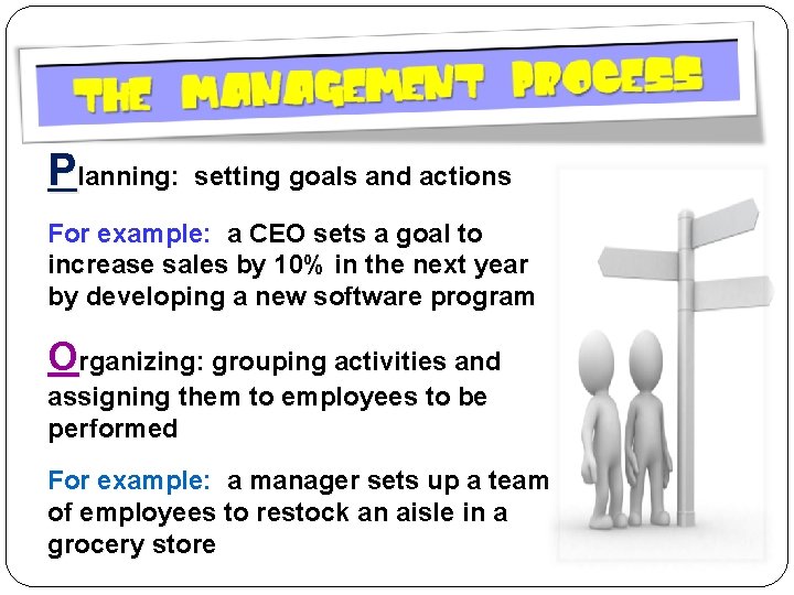 Planning: setting goals and actions For example: a CEO sets a goal to increase