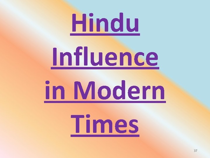 Hindu Influence in Modern Times 37 