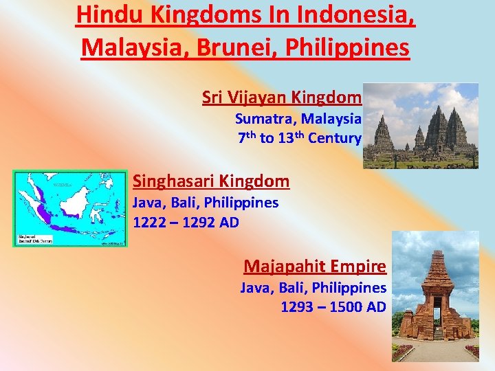 Hindu Kingdoms In Indonesia, Malaysia, Brunei, Philippines Sri Vijayan Kingdom Sumatra, Malaysia 7 th