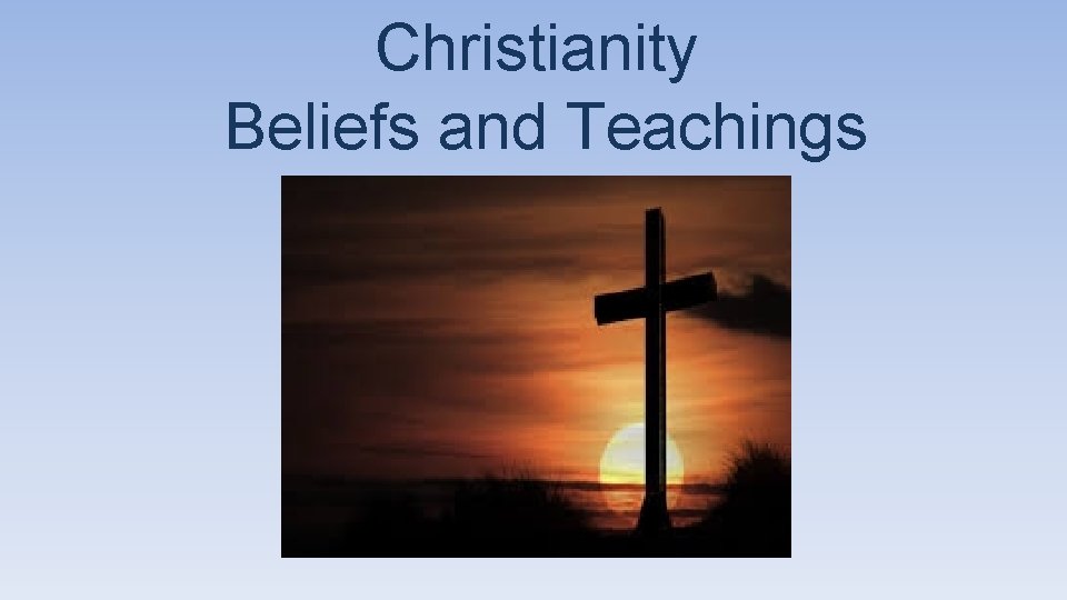 Christianity Beliefs and Teachings 