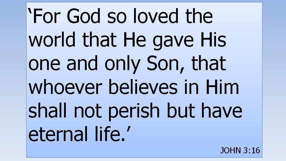 ‘For God so loved the world that He gave His one and only Son,