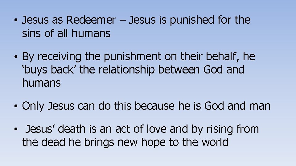  • Jesus as Redeemer – Jesus is punished for the sins of all