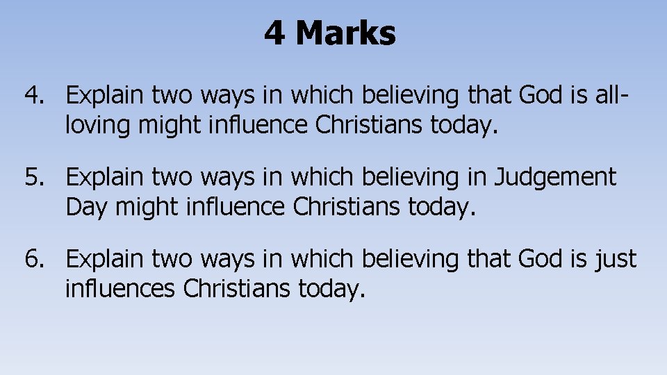 4 Marks 4. Explain two ways in which believing that God is allloving might