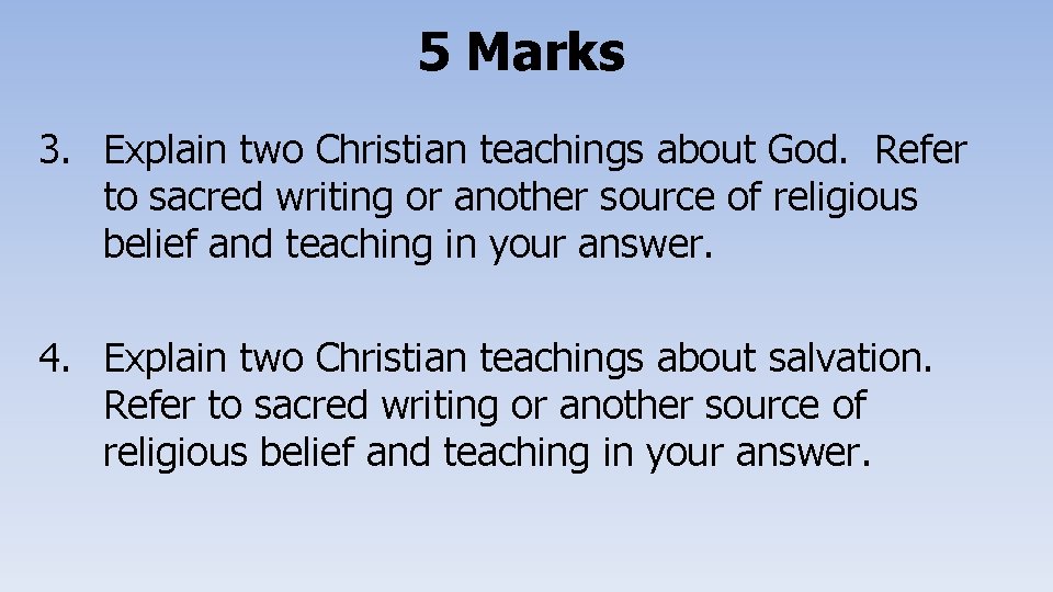 5 Marks 3. Explain two Christian teachings about God. Refer to sacred writing or