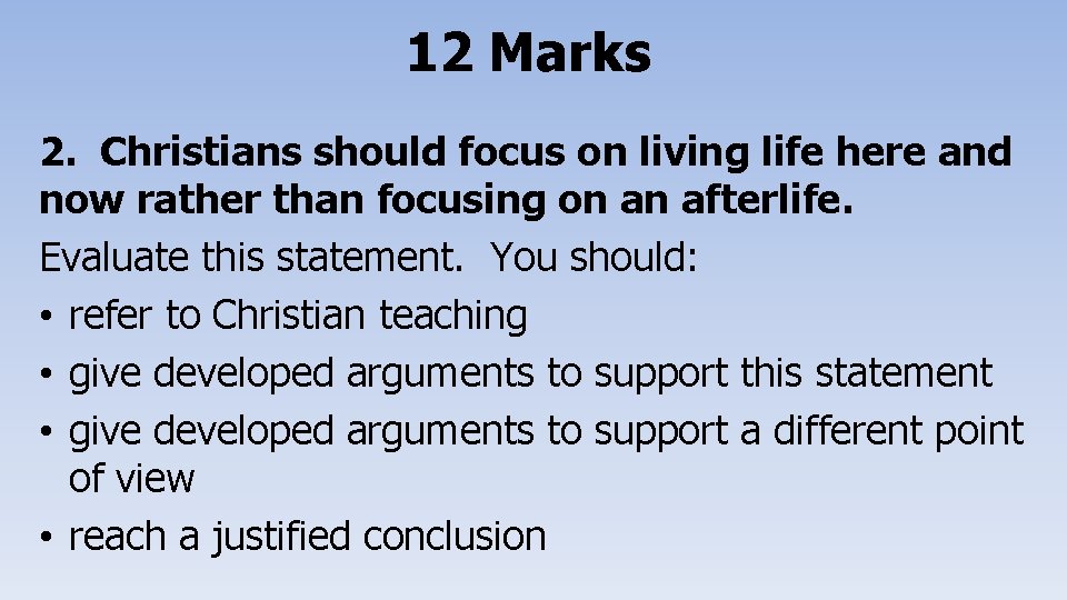 12 Marks 2. Christians should focus on living life here and now rather than