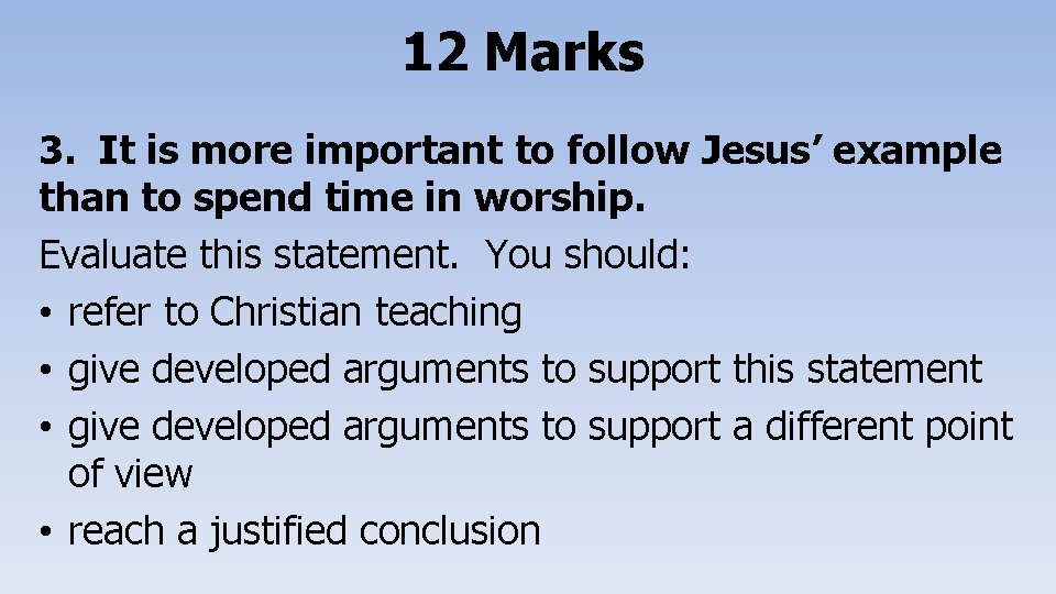 12 Marks 3. It is more important to follow Jesus’ example than to spend