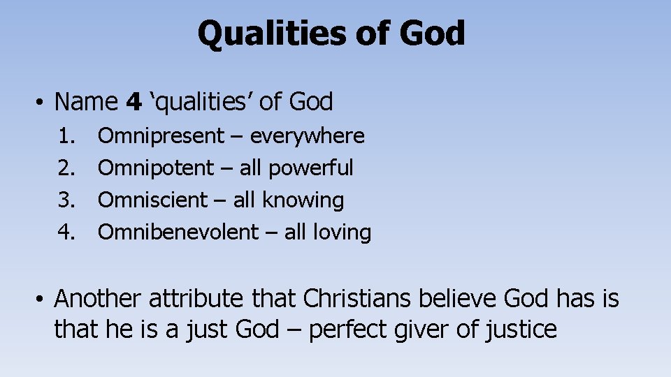 Qualities of God • Name 4 ‘qualities’ of God 1. 2. 3. 4. Omnipresent