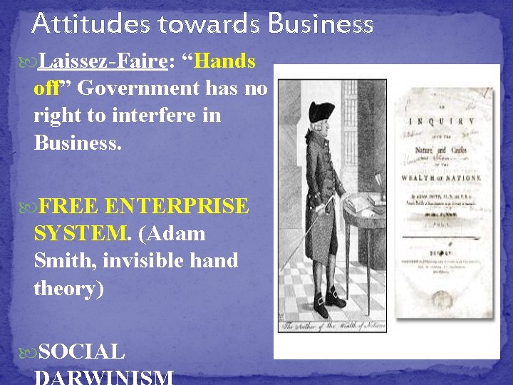 Attitudes towards Business Laissez-Faire: “Hands off” Government has no right to interfere in Business.
