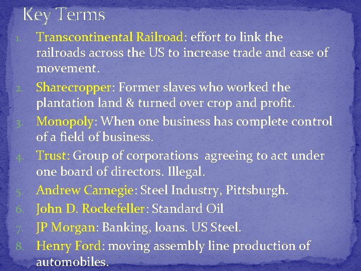 Key Terms 1. 2. 3. 4. 5. 6. 7. 8. Transcontinental Railroad: effort to