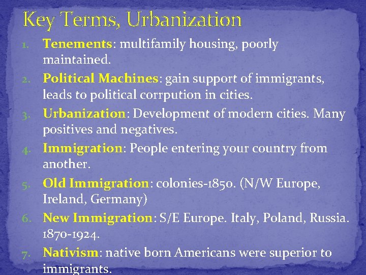 Key Terms, Urbanization 1. 2. 3. 4. 5. 6. 7. Tenements: multifamily housing, poorly