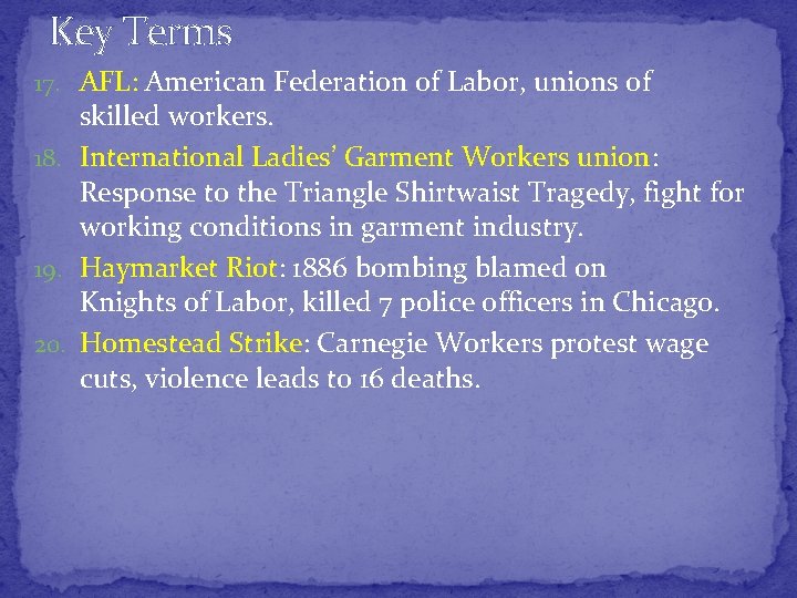 Key Terms 17. AFL: American Federation of Labor, unions of skilled workers. 18. International