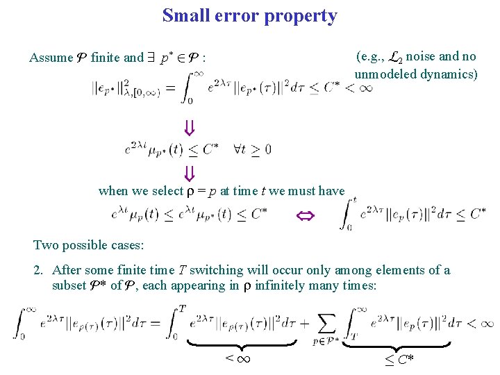 Small error property (e. g. , L 2 noise and no unmodeled dynamics) Assume