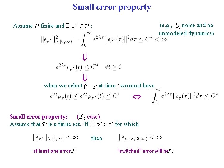 Small error property (e. g. , L 2 noise and no unmodeled dynamics) Assume