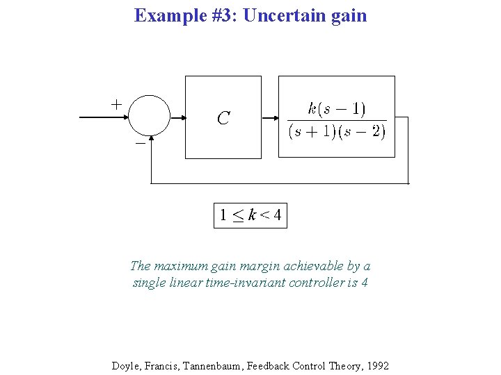 Example #3: Uncertain gain + C 1·k<4 The maximum gain margin achievable by a