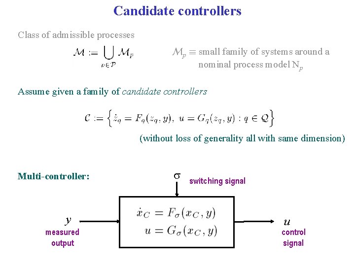 Candidate controllers Class of admissible processes Mp ´ small family of systems around a