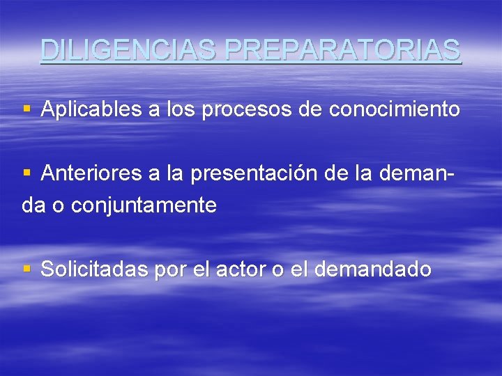 DILIGENCIAS PREPARATORIAS § Aplicables a los procesos de conocimiento § Anteriores a la presentación